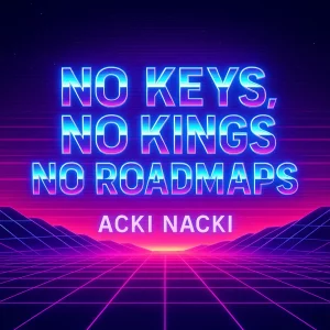Acki Nacki decentralization: No Keys, No Kings, No Roadmaps